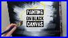 Painting On Black Canvas Acrylic Tutorial